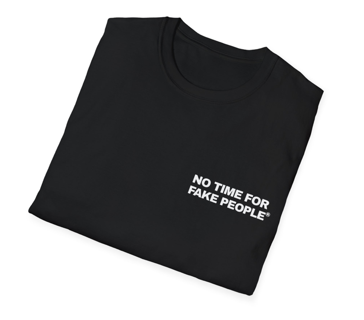 "No Time for Fake People" T-Shirt