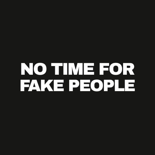 No Time For Fake People