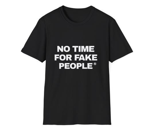"No Time for Fake People" T-Shirt