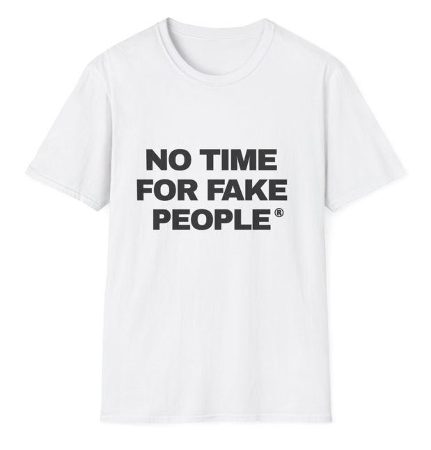 "No Time for Fake People" T-Shirt