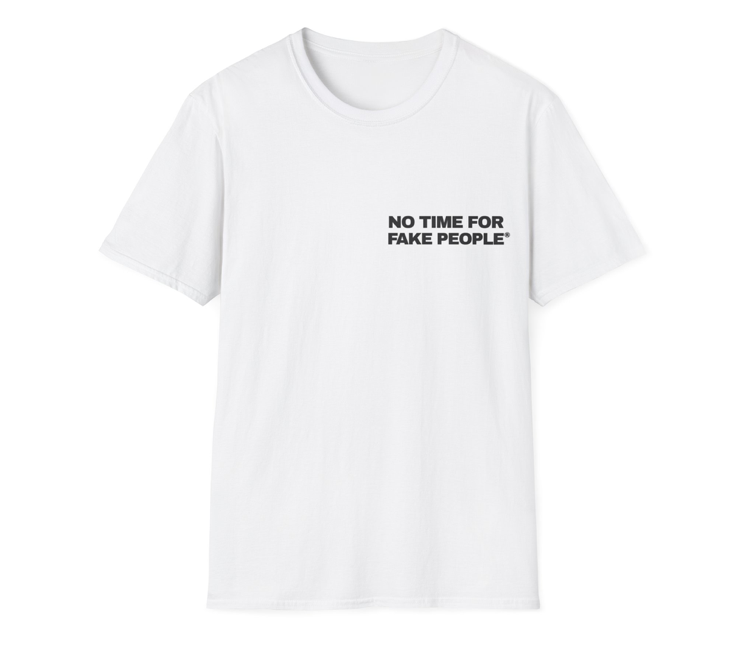"No Time for Fake People" T-Shirt