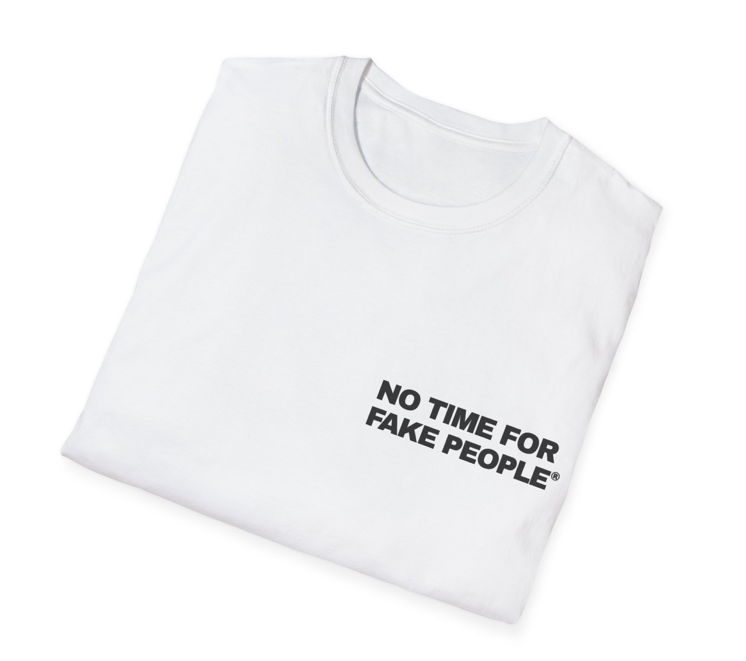 "No Time for Fake People" T-Shirt