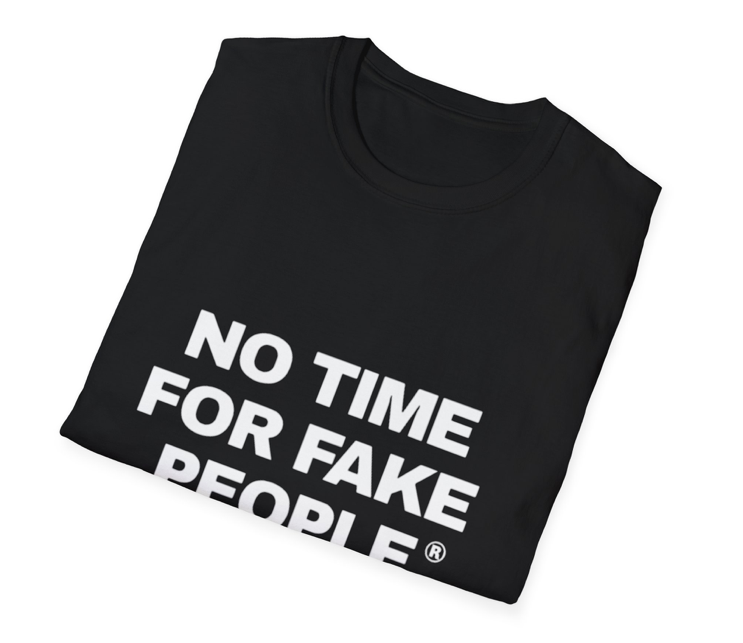 "No Time for Fake People" T-Shirt
